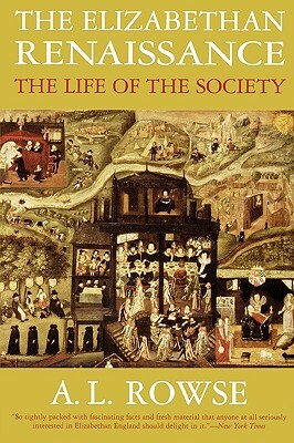 The Elizabethan Renaissance: The Life of the Society by A.L. Rowse