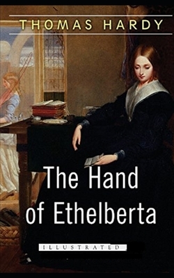 The Hand of Ethelberta Illustrated by Thomas Hardy