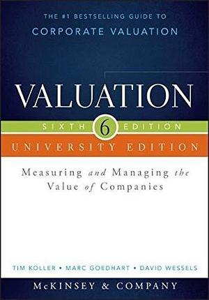 Valuation: Measuring and Managing the Value of Companies by McKinsey &amp; Company, McKinsey &amp; Company, Inc., Inc.