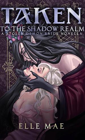 Taken to the Shadow Realm: a Sapphic Demon Auction Romance by Elle Mae