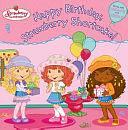 Happy Birthday, Strawberry Shortcake! by Molly Kempf