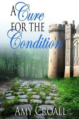 A Cure for the Condition by Amy Croall