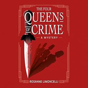 The Four Queens of Crime by Rosanne Limoncelli