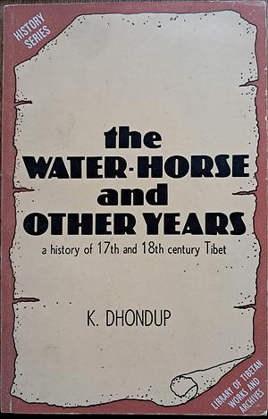 The Water Horse and Other Years by K. Dhondup