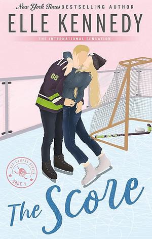 The Score: The addictive sports romance from TikTok sensation and bestselling author, Elle Kennedy! by Elle Kennedy