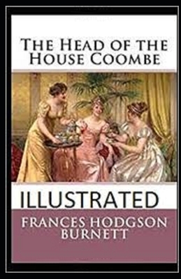 The Head of the House of Coombe Illustrated by Frances Hodgson Burnett