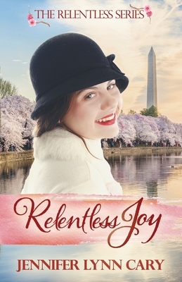 Relentless Joy by Jennifer Lynn Cary