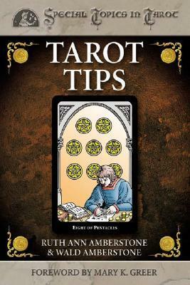 Tarot Tips by Ruth Ann Brauser, Mary K. Greer, Wald Amberstone