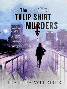 The Tulip Shirt Murders by Heather Weidner