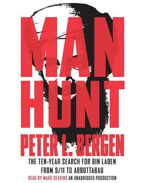 Manhunt: The Ten-Year Search for Bin Laden--from 9/11 to Abbottabad by Peter L. Bergen, Mark Deakins