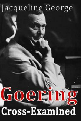 Goering Cross-Examined by Jacqueline George