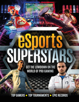 eSports Superstars: Get the Lowdown on the World of Pro Gaming by Carlton Kids