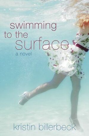 Swimming to the Surface by Kristin Billerbeck