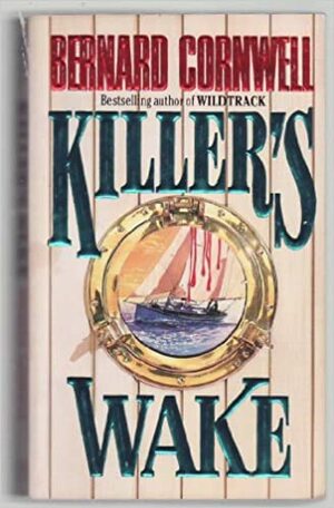 Killer's Wake: Killer's Wake by Bernard Cornwell