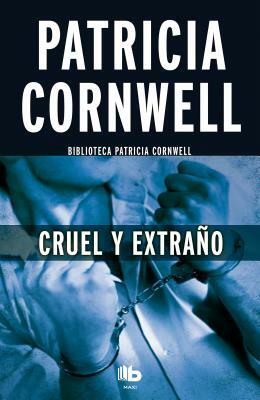 Cruel Y Extraño / Cruel and Unusual by Patricia Cornwell