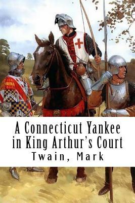 A Connecticut Yankee in King Arthur's Court by Mark Twain