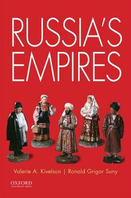 Russia's Empires by Ronald Grigor Suny, Valerie A. Kivelson
