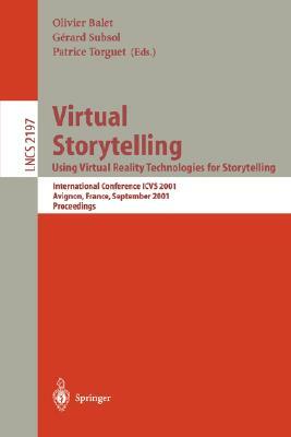 Virtual Storytelling. Using Virtual Reality Technologies for Storytelling: International Conference Icvs 2001 Avignon, France, September 27-28, 2001 P by 