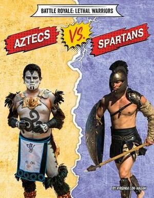 Aztecs vs. Spartans by Virginia Loh-Hagan