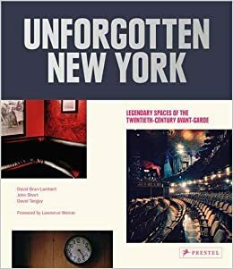 Unforgotten New York: Legendary Spaces of the Twentieth-Century Avant-Garde by John Short, Jonas Mekas, David Tanguy, David Brun-Lambert