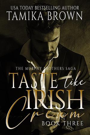 Taste Like Irish Cream by Tamika Brown, Tamika Brown