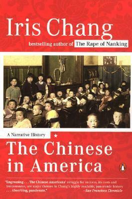 The Chinese in America: A Narrative History by Iris Chang