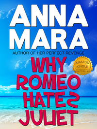 Why Romeo Hates Juliet by Anna Mara