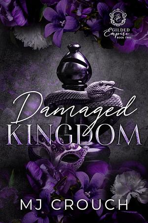 Damaged Kingdom by MJ Crouch