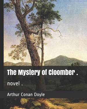 The Mystery of Cloomber .: novel . by Arthur Conan Doyle