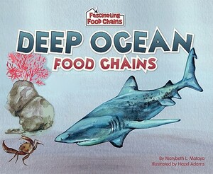 Deep Ocean Food Chains by Marybeth Mataya