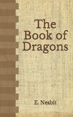 The Book of Dragons: (Aberdeen Classics Collection) by E. Nesbit