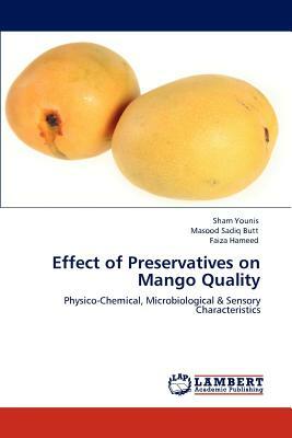 Effect of Preservatives on Mango Quality by Sham Younis, Faiza Hameed, Masood Sadiq Butt