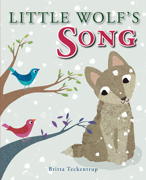 Little Wolf's Song by Britta Teckentrup