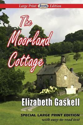 The Moorland Cottage (Large Print Edition) by Elizabeth Gaskell