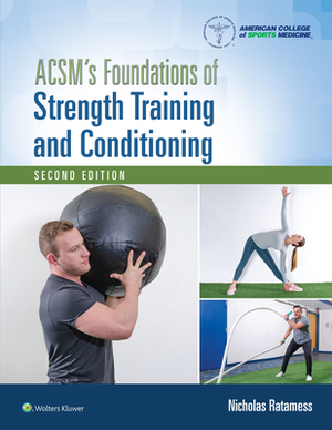 Acsm's Foundations of Strength Training and Conditioning by Dan Benardot, American College of Sports Medicine (Acs, Nicholas Ratamess