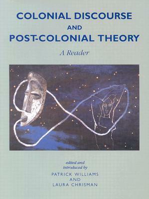 Colonial Discourse and Post-Colonial Theory: A Reader by Patrick Williams, Laura Chrisman