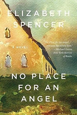 No Place for an Angel: A Novel by Elizabeth Spencer, Elizabeth Spencer