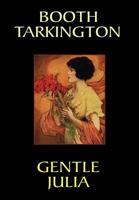 Gentle Julia by Booth Tarkington