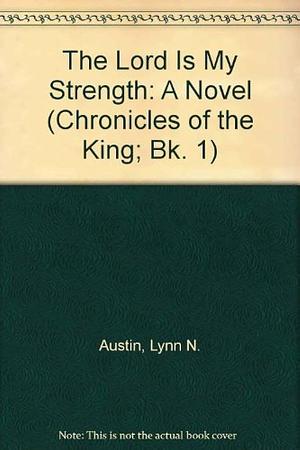 The Lord is My Strength by Lynn Austin, Lynn Austin