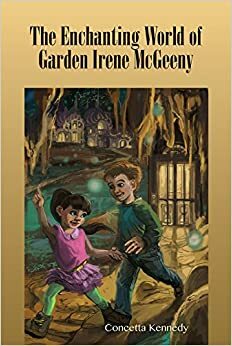 The Enchanting World of Garden Irene McGeeny by Concetta Kennedy