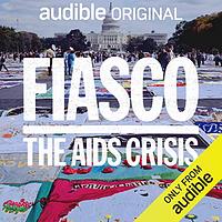 fiasco: The AIDS crisis by Leon Neyfakh