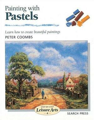 Painting with Pastels by Peter Coombs