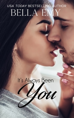 It's Always Been You by Bella Emy