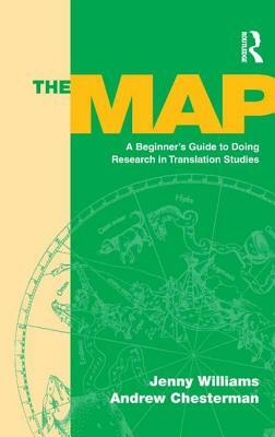 The Map: A Beginner's Guide to Doing Research in Translation Studies by Andrew Chesterman, Jenny Williams