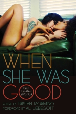 When She Was Good: Best Lesbian Erotica by Tristan Taormino