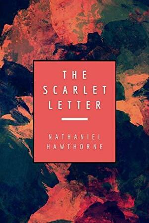 The Scarlet Letter by Nathaniel Hawthorne