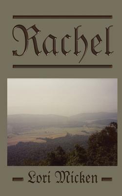 Rachel: A Novel Based on the Life of Rachel Stewart from 1804-1815 by Lori Micken