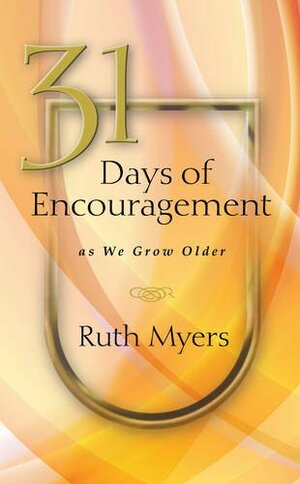 31 Days of Encouragement as We Grow Older by Mako Fujimura, Ruth Myers