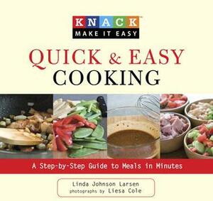 Quick & Easy Cooking: A Step-By-Step Guide to Meals in Minutes by Liesa Cole, Linda Johnson Larsen