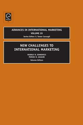 New Challenges to International Marketing by Pervez N. Ghauri, Tamer Cavusgil, Rudolf R. Sinkovics